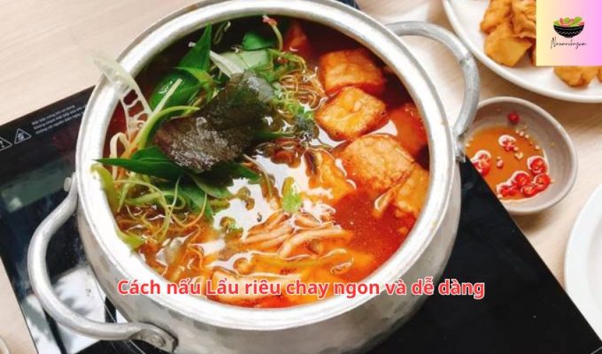 Cách nấu Lẩu riêu chay ngon và dễ dàng