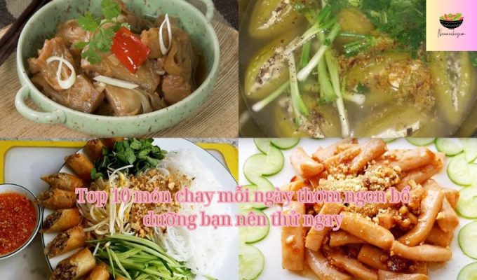 Top 10 món chay mỗi ngày thơm ngon bổ dưỡng bạn nên thử ngay